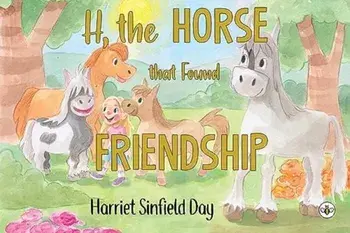 H the Horse that Found Friendship, Paperback/Harriet Sinfield Day