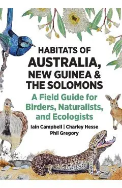 Habitats of Australia, New Guinea, and the Solomons - Iain|hesse Campbell