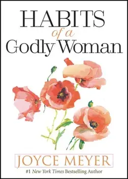 Habits of a Godly Woman, Hardcover/Joyce Meyer
