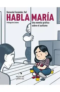 Habla Mar�a: Una Novela Gr�fica Sobre el Autismo - Bernardo Fernandez