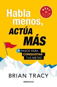 Habla Menos, Acta Ms: 7 Pasos Para Conquistar Tus Metas = Just Shut Up and Do It, Paperback/Brian Tracy