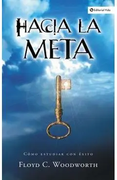 Hacia la Meta - Floyd C. Woodworth