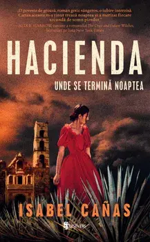 Hacienda. Unde se termina noaptea/Isabel Canas