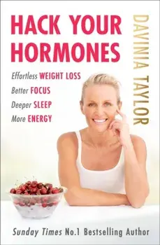 Hack Your Hormones. Effortless weight loss. Better focus. Deeper sleep. More energy., Paperback/***