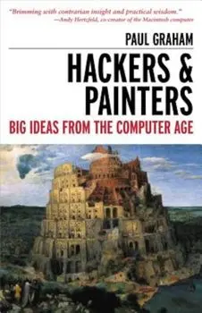 Hackers & Painters: Big Ideas from the Computer Age, Paperback/Paul Graham