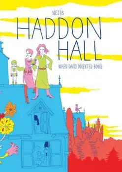 Haddon Hall: When David Invented Bowie, Hardcover/Naejib