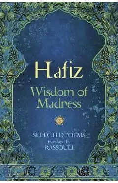 Hafiz: Wisdom of Madness: Selected Poems - Hafiz