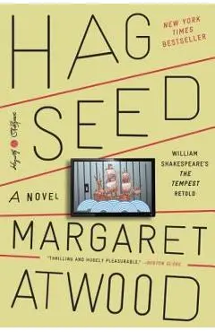 Hag-Seed: William Shakespeare's the Tempest Retold: A Novel - Margaret Atwood