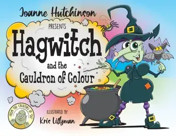 Hagwitch. and the Cauldron of Colour, Paperback/Joanne Hutchinson