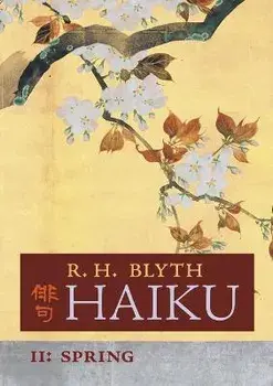 Haiku (Volume II): Spring, Paperback/R. H. Blyth