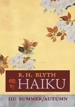 Haiku (Volume III): Summer / Autumn, Paperback/R. H. Blyth
