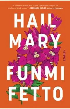 Hail Mary: Stories - Funmi Fetto