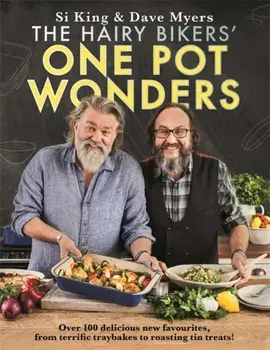 Hairy Bikers' One Pot Wonders. Over 100 delicious new favourites, from terrific tray bakes to roasting tin treats!, Hardback/Hairy Bikers