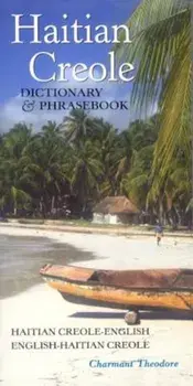 Haitian Creole Dictionary & Phrasebook: Haitian Creole-English/English-Haitian Creole, Paperback/Charmant Theodore