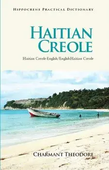 Haitian Creole Practical Dictionary: Haitian Creole-English/English-Haitian Creole, Paperback/Charmant Theodore