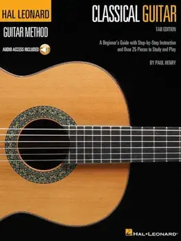 Hal Leonard Classical Guitar Method (Tab Edition): A Beginner's Guide with Step-By-Step Instruction and Over 25 Pieces to Study and Play, Paperback/Paul Henry