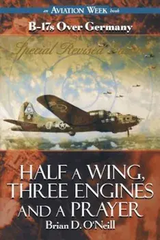 Half a Wing, Three Engines and a Prayer, Paperback/Brian D. O'Neill