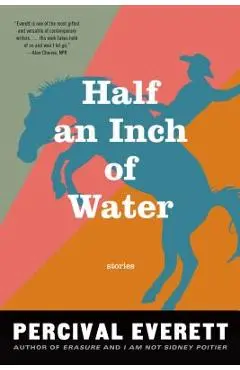 Half an Inch of Water: Stories - Percival Everett