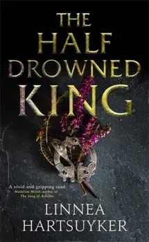 Half-Drowned King, Paperback/Linnea Hartsuyker