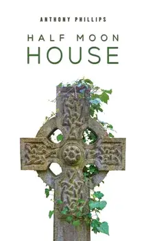 Half Moon House, Paperback/Anthony Phillips