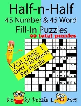 Half-N-Half Fill-In Puzzles, 45 Number & 45 Word Fill-In Puzzles, Volume 1, Paperback/Kooky Puzzles Lovers