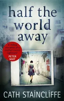 Half the World Away. a chilling evocation of a mother's worst nightmare, Paperback/Cath Staincliffe
