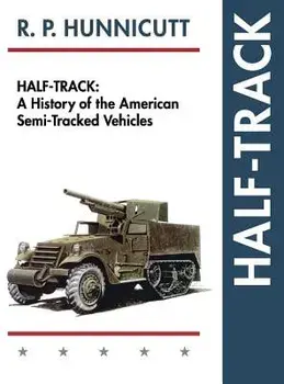 Half-Track: A History of American Semi-Tracked Vehicles, Hardcover/R. P. Hunnicutt
