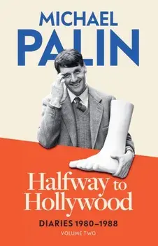 Halfway To Hollywood. Diaries 1980-1988 (Volume Two), Paperback/Michael Palin