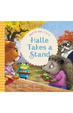 Halle Takes a Stand: When You Want to Fit in - Paul David Tripp