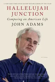 Hallelujah Junction: Composing an American Life, Paperback/John Adams