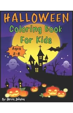 Halloween Coloring Book For Kids: Ages 2-6 - Steven Johnson