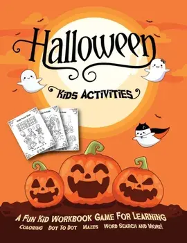 Halloween Kids Activities: Fantastic Activity Book For Boys And Girls: Word Search, Mazes, Coloring Pages, Connect the dots, how to draw tasks. F/Halloween Go