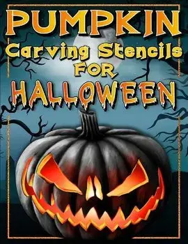 Halloween Pumpkin Carving Stencils: Funny And Scary Halloween Patterns Activity Book - Painting And Pumpkin Carving Designs Including: Jack Olantern W, Paperback/Art Books