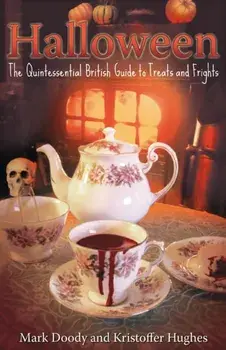 Halloween: The Quintessential British Guide to Treats and Frights, Paperback/Mark Doody