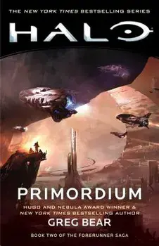 Halo: Primordium: Book Two of the Forerunner Saga, Paperback/Greg Bear