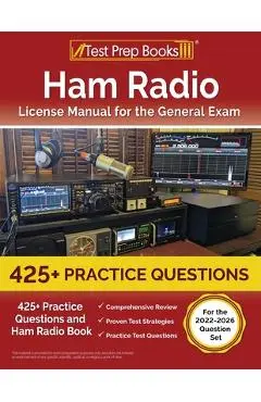 Ham Radio License Manual for the General Exam: 425+ Practice Questions and Ham Radio Book [For the 2022-2026 Question Set] - Lydia Morrison