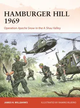 Hamburger Hill 1969. Operation Apache Snow in the A Shau Valley, Paperback/James H. Willbanks