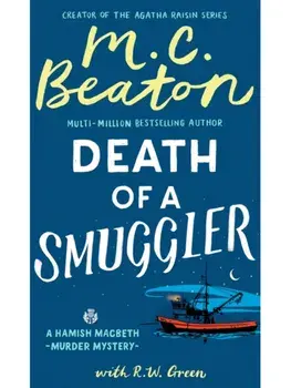 Hamish Macbeth: Death of a Smuggler. The unputdownable new cosy mystery set in the Scottish Highlands, Paperback/R W Green