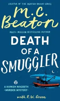 Hamish Macbeth: Death of a Smuggler. The unputdownable new cosy mystery set in the Scottish Highlands, Hardback/R W Green