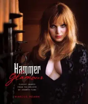 Hammer Glamour: Classic Images from the Archive of Hammer Films, Hardcover/Marcus Hearn