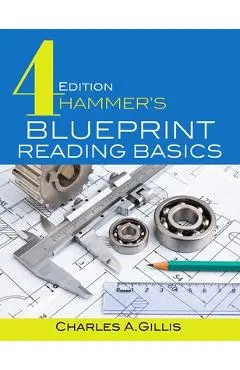 Hammer's Blueprint Reading Basics - Charles Gillis