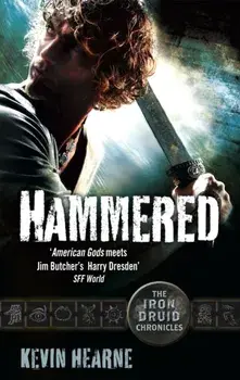 Hammered. The Iron Druid Chronicles, Paperback/Kevin Hearne