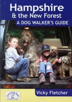 Hampshire & The New Forest: A Dog Walker's Guide, Paperback/Vicky Fletcher