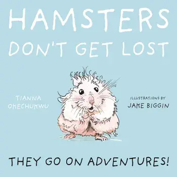 Hamsters Don't Get Lost, Paperback/Tianna Okechukwu