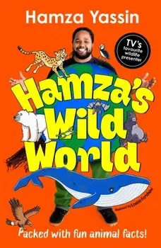 Hamza's Wild World. Packed with fun animal facts!, Hardback/Hamza Yassin
