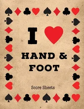 Hand And Foot Score Sheets: Scoring Keeper Sheet, Record & Log Card Game, Playing Scores Pad, Scorebook, Scorekeeping Points Tally Tracker, Gift,/Amy Newton