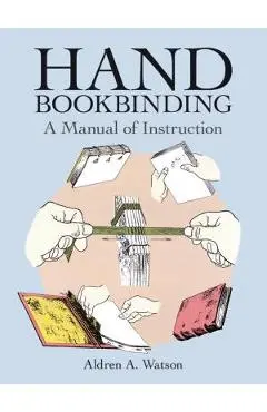 Hand Bookbinding: A Manual of Instruction - Aldren A. Watson