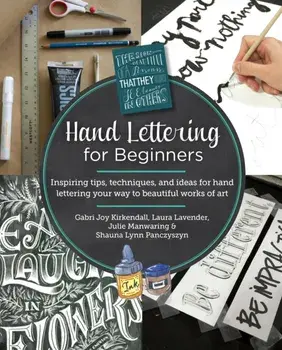 Hand Lettering for Beginners. Inspiring tips, techniques, and ideas for hand lettering your way to beautiful works of art, Paperback/Shauna Lynn Panczyszyn