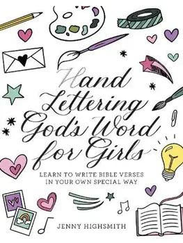 Hand Lettering God's Word for Girls. Learn to Write Bible Verses in Your Own Special Way, Paperback/Jenny Highsmith