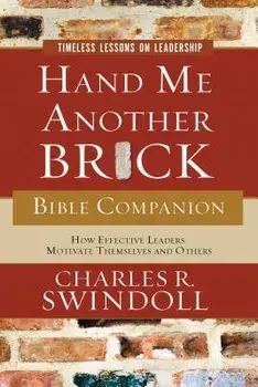 Hand Me Another Brick Bible Companion: Timeless Lessons on Leadership, Paperback/Charles R. Swindoll